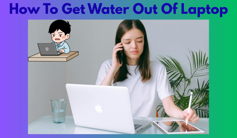 How To Get Water Out Of Laptop