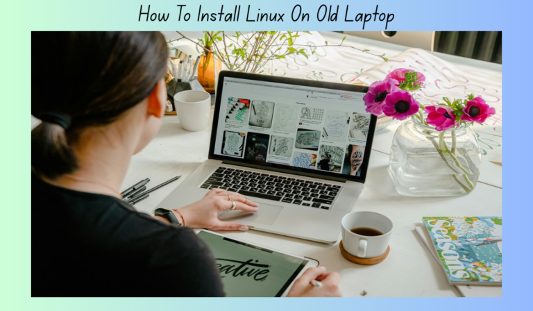 How To Install Linux On Old Laptop Not Booting Windows