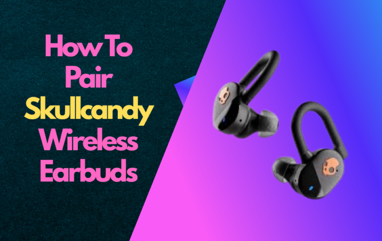 How To Pair Skullcandy Wireless Earbuds
