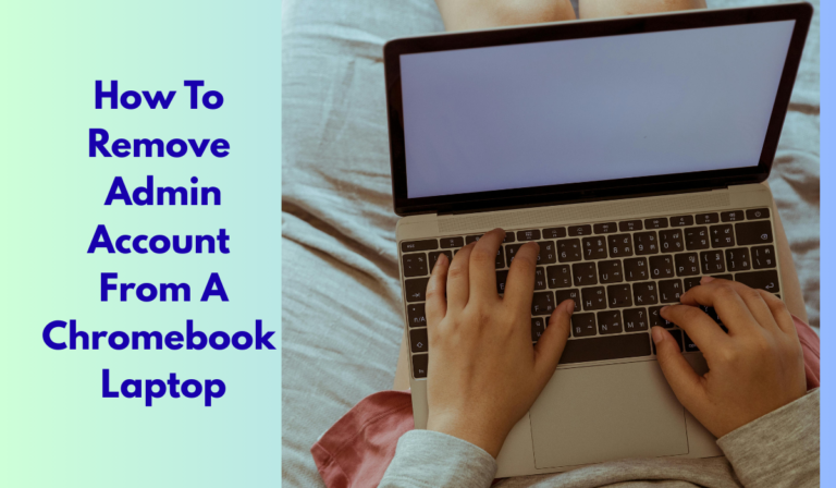 How To Remove Admin Account From A Chromebook Laptop