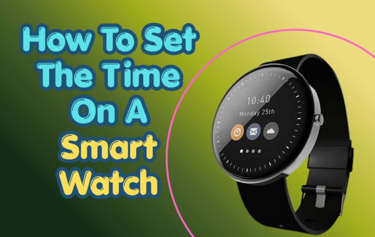 How To Set The Time On A Smart Watch