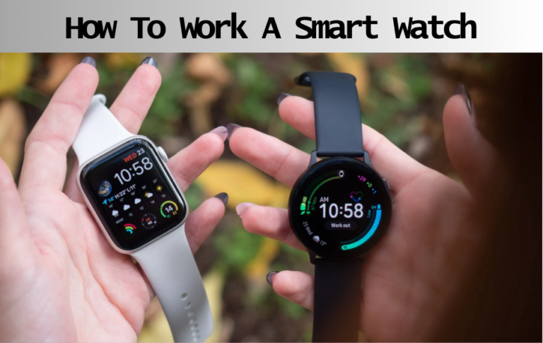 How To Work A Smart Watch