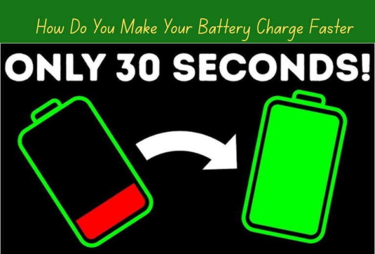 How Do You Make Your Battery Charge Faster