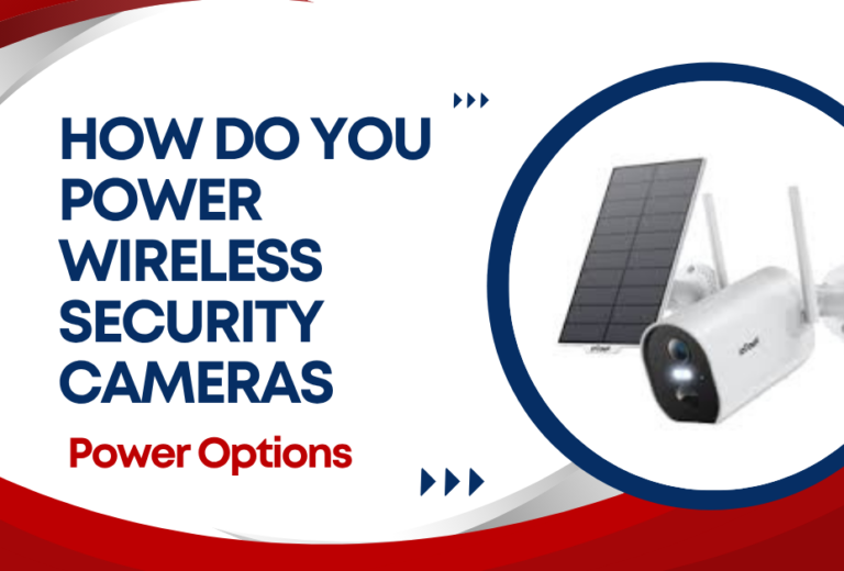 How Do You Power Wireless Security Cameras