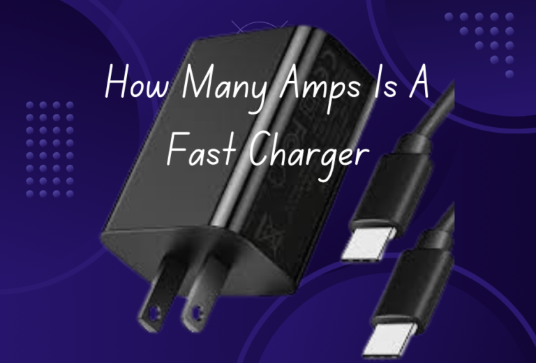 How Many Amps Is A Fast Charger