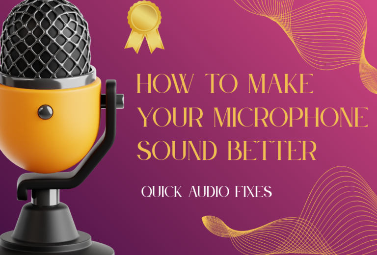 How To Make Your Microphone Sound Better
